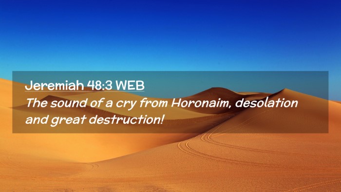 Picture 02 - Jeremiah 48:3 WEB Desktop Wallpaper - The sound of a cry from Horonaim, desolation and - Desktop Bible Verse Wallpaper