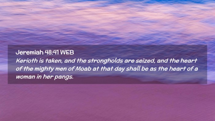Picture 02 - Jeremiah 48:41 WEB Desktop Wallpaper - Kerioth is taken, and the strongholds are seized, - Desktop Bible Verse Wallpaper