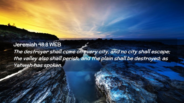 Picture 02 - Jeremiah 48:8 WEB Desktop Wallpaper - The destroyer shall come on every city, and no - Desktop Bible Verse Wallpaper