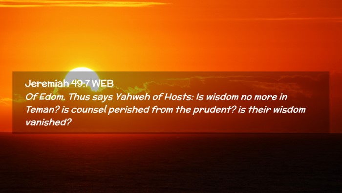 Picture 02 - Jeremiah 49:7 WEB Desktop Wallpaper - Of Edom. Thus says Yahweh of Hosts: Is wisdom no - Desktop Bible Verse Wallpaper