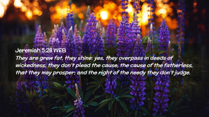 Picture 02 - Jeremiah 5:28 WEB Desktop Wallpaper - They are grew fat, they shine: yes, they overpass - Desktop Bible Verse Wallpaper