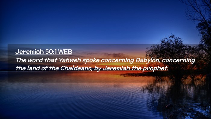 Picture 02 - Jeremiah 50:1 WEB Desktop Wallpaper - The word that Yahweh spoke concerning Babylon, - Desktop Bible Verse Wallpaper