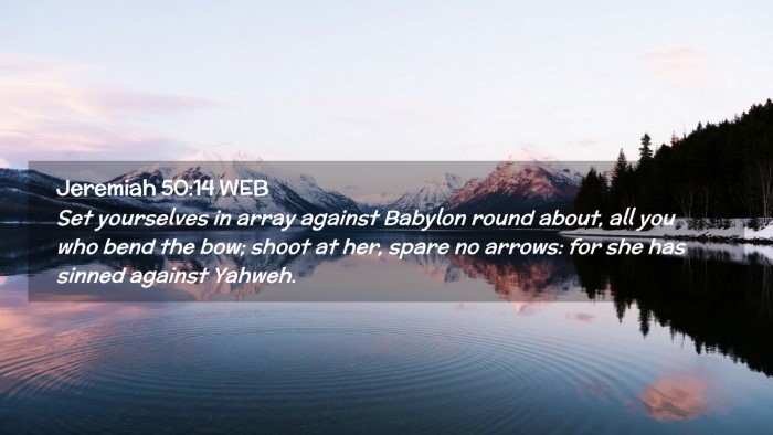 Picture 02 - Jeremiah 50:14 WEB Desktop Wallpaper - Set yourselves in array against Babylon round - Desktop Bible Verse Wallpaper