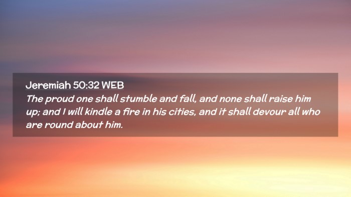 Picture 02 - Jeremiah 50:32 WEB Desktop Wallpaper - The proud one shall stumble and fall, and none - Desktop Bible Verse Wallpaper
