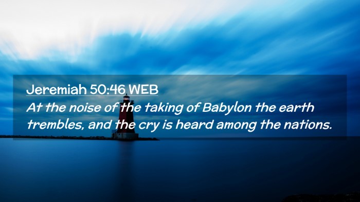 Picture 02 - Jeremiah 50:46 WEB Desktop Wallpaper - At the noise of the taking of Babylon the earth - Desktop Bible Verse Wallpaper