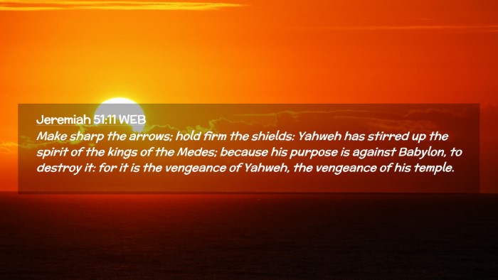 Picture 02 - Jeremiah 51:11 WEB Desktop Wallpaper - Make sharp the arrows; hold firm the shields: - Desktop Bible Verse Wallpaper