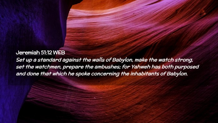 Picture 02 - Jeremiah 51:12 WEB Desktop Wallpaper - Set up a standard against the walls of Babylon, - Desktop Bible Verse Wallpaper