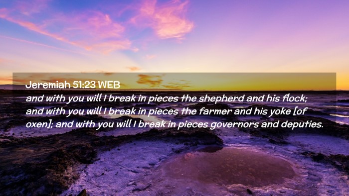 Picture 02 - Jeremiah 51:23 WEB Desktop Wallpaper - and with you will I break in pieces the shepherd - Desktop Bible Verse Wallpaper