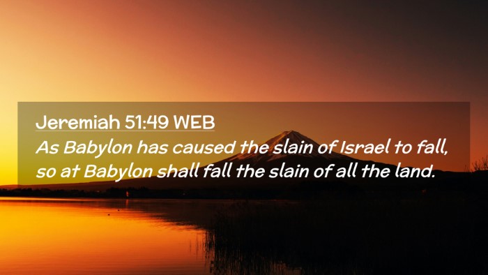Picture 02 - Jeremiah 51:49 WEB Desktop Wallpaper - As Babylon has caused the slain of Israel to - Desktop Bible Verse Wallpaper
