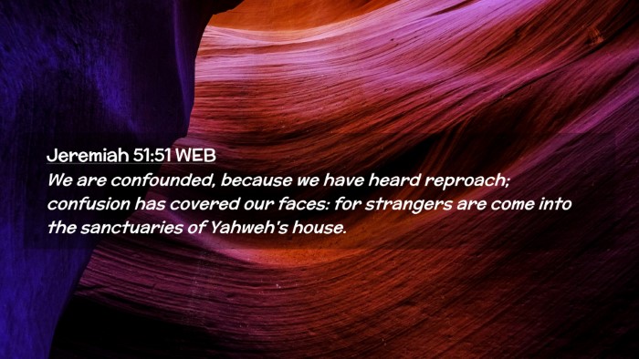 Picture 02 - Jeremiah 51:51 WEB Desktop Wallpaper - We are confounded, because we have heard - Desktop Bible Verse Wallpaper
