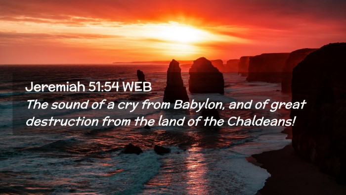 Picture 02 - Jeremiah 51:54 WEB Desktop Wallpaper - The sound of a cry from Babylon, and of great - Desktop Bible Verse Wallpaper