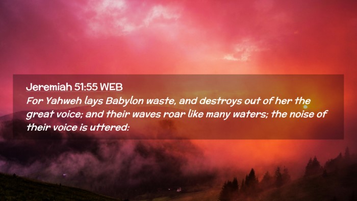Picture 02 - Jeremiah 51:55 WEB Desktop Wallpaper - For Yahweh lays Babylon waste, and destroys out - Desktop Bible Verse Wallpaper