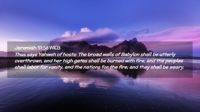 Picture 02 - Jeremiah 51:58 WEB Desktop Wallpaper - Thus says Yahweh of hosts: The broad walls of - Desktop Bible Verse Wallpaper
