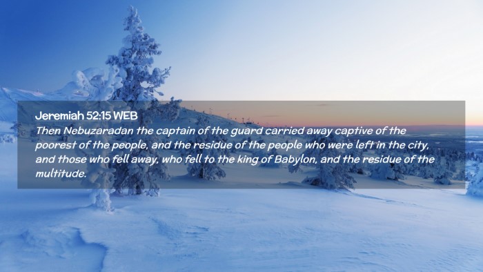 Picture 02 - Jeremiah 52:15 WEB Desktop Wallpaper - Then Nebuzaradan the captain of the guard carried - Desktop Bible Verse Wallpaper