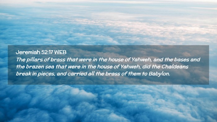 Picture 02 - Jeremiah 52:17 WEB Desktop Wallpaper - The pillars of brass that were in the house of - Desktop Bible Verse Wallpaper