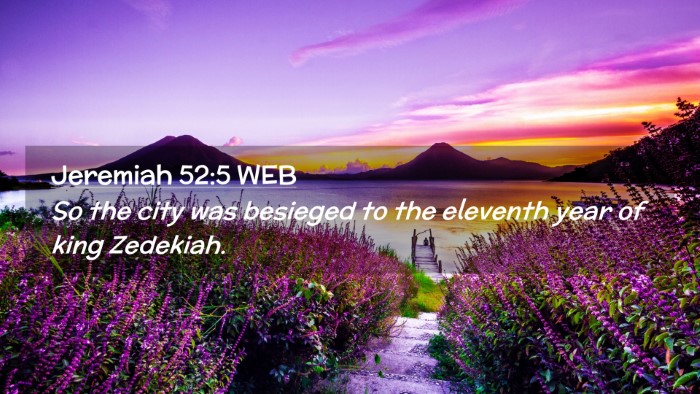 Picture 02 - Jeremiah 52:5 WEB Desktop Wallpaper - So the city was besieged to the eleventh year of - Desktop Bible Verse Wallpaper