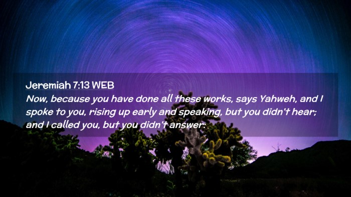 Picture 02 - Jeremiah 7:13 WEB Desktop Wallpaper - Now, because you have done all these works, says - Desktop Bible Verse Wallpaper