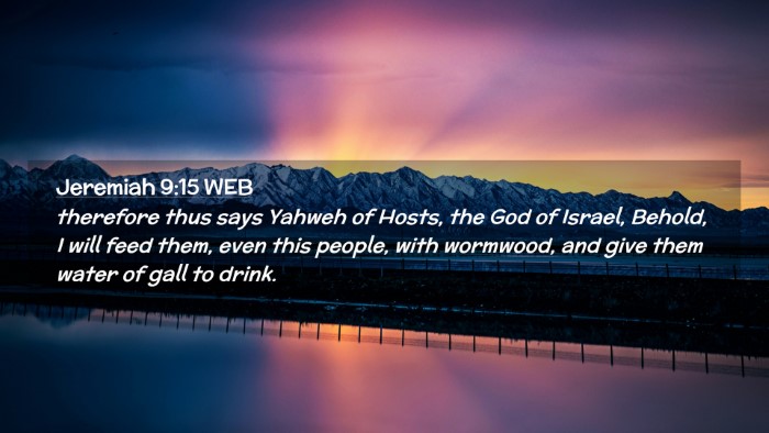 Picture 02 - Jeremiah 9:15 WEB Desktop Wallpaper - therefore thus says Yahweh of Hosts, the God of - Desktop Bible Verse Wallpaper