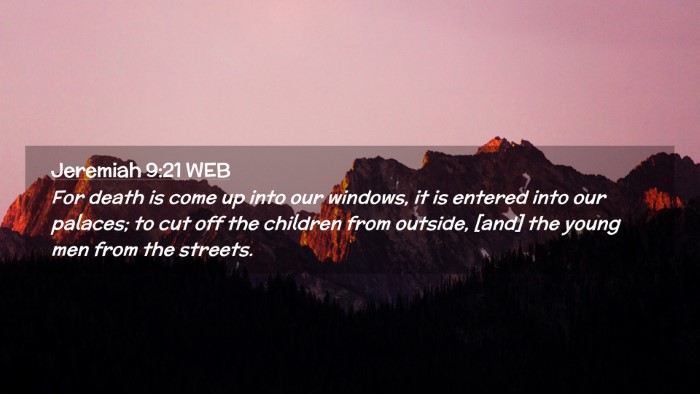 Picture 02 - Jeremiah 9:21 WEB Desktop Wallpaper - For death is come up into our windows, it is - Desktop Bible Verse Wallpaper