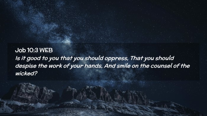Picture 02 - Job 10:3 WEB Desktop Wallpaper - Is it good to you that you should oppress, That - Desktop Bible Verse Wallpaper