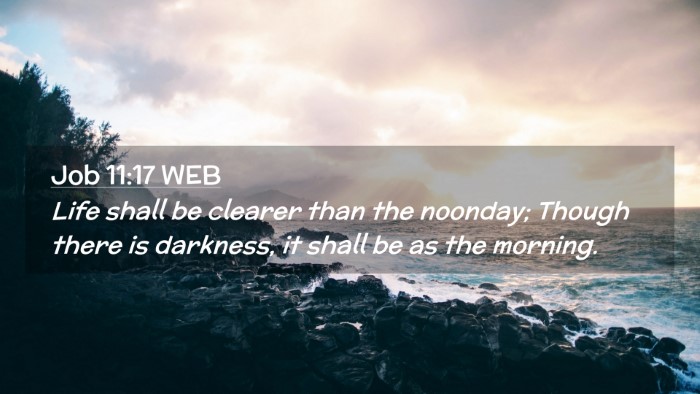 Picture 02 - Job 11:17 WEB Desktop Wallpaper - Life shall be clearer than the noonday; Though - Desktop Bible Verse Wallpaper