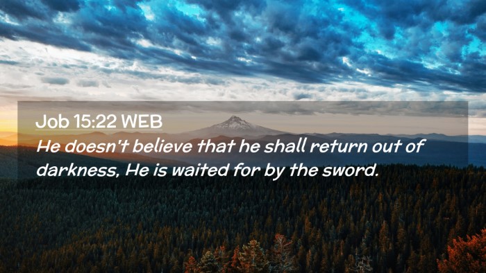 Picture 02 - Job 15:22 WEB Desktop Wallpaper - He doesn't believe that he shall return out of - Desktop Bible Verse Wallpaper