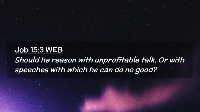 Picture 02 - Job 15:3 WEB Desktop Wallpaper - Should he reason with unprofitable talk, Or with - Desktop Bible Verse Wallpaper