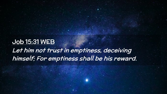 Picture 02 - Job 15:31 WEB Desktop Wallpaper - Let him not trust in emptiness, deceiving - Desktop Bible Verse Wallpaper