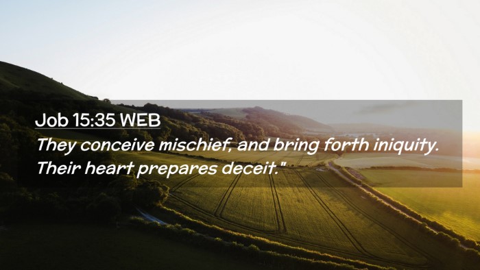 Picture 02 - Job 15:35 WEB Desktop Wallpaper - They conceive mischief, and bring forth iniquity. - Desktop Bible Verse Wallpaper