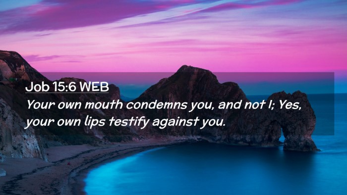 Picture 02 - Job 15:6 WEB Desktop Wallpaper - Your own mouth condemns you, and not I; Yes, your - Desktop Bible Verse Wallpaper