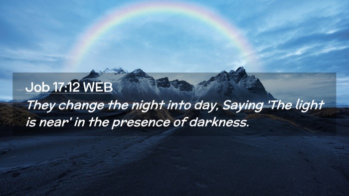 Picture 02 - Job 17:12 WEB Desktop Wallpaper - They change the night into day, Saying 'The light - Desktop Bible Verse Wallpaper