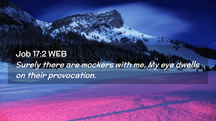 Picture 02 - Job 17:2 WEB Desktop Wallpaper - Surely there are mockers with me, My eye dwells - Desktop Bible Verse Wallpaper