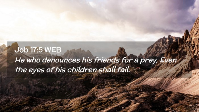 Picture 02 - Job 17:5 WEB Desktop Wallpaper - He who denounces his friends for a prey, Even the - Desktop Bible Verse Wallpaper