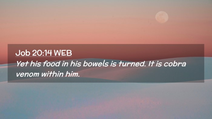 Picture 02 - Job 20:14 WEB Desktop Wallpaper - Yet his food in his bowels is turned. It is cobra - Desktop Bible Verse Wallpaper