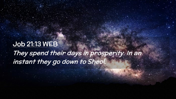 Picture 02 - Job 21:13 WEB Desktop Wallpaper - They spend their days in prosperity. In an - Desktop Bible Verse Wallpaper