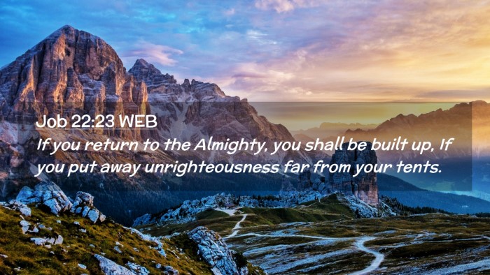 Picture 02 - Job 22:23 WEB Desktop Wallpaper - If you return to the Almighty, you shall be built - Desktop Bible Verse Wallpaper