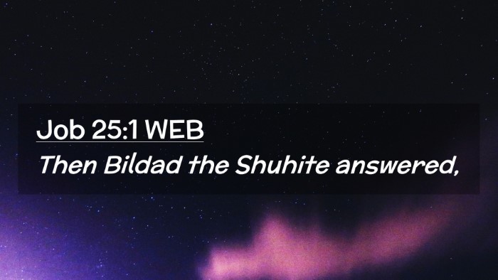 Picture 02 - Job 25:1 WEB Desktop Wallpaper - Then Bildad the Shuhite - Desktop Bible Verse Wallpaper