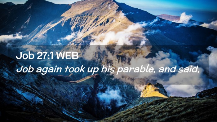 Picture 02 - Job 27:1 WEB Desktop Wallpaper - Job again took up his parable, and - Desktop Bible Verse Wallpaper