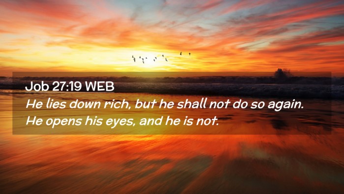 Picture 02 - Job 27:19 WEB Desktop Wallpaper - He lies down rich, but he shall not do so again. - Desktop Bible Verse Wallpaper