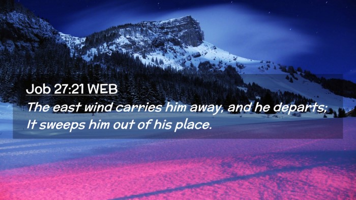 Picture 02 - Job 27:21 WEB Desktop Wallpaper - The east wind carries him away, and he departs; - Desktop Bible Verse Wallpaper