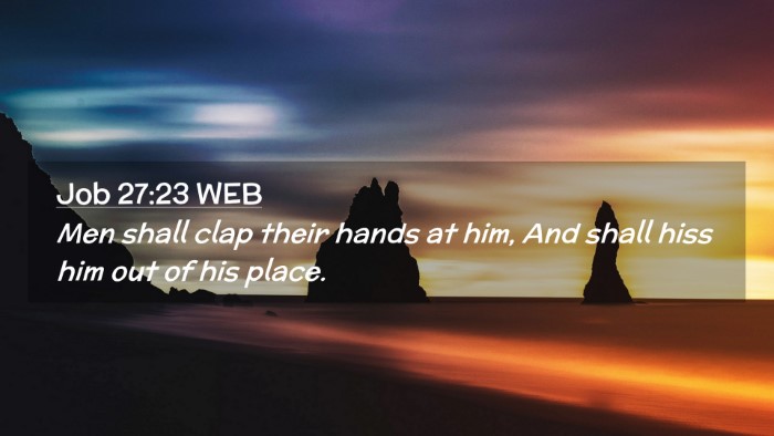 Picture 02 - Job 27:23 WEB Desktop Wallpaper - Men shall clap their hands at him, And shall hiss - Desktop Bible Verse Wallpaper