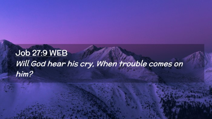 Picture 02 - Job 27:9 WEB Desktop Wallpaper - Will God hear his cry, When trouble comes on - Desktop Bible Verse Wallpaper