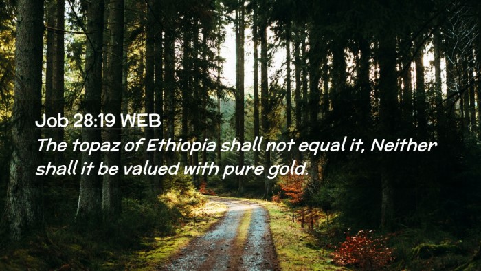 Picture 02 - Job 28:19 WEB Desktop Wallpaper - The topaz of Ethiopia shall not equal it, Neither - Desktop Bible Verse Wallpaper