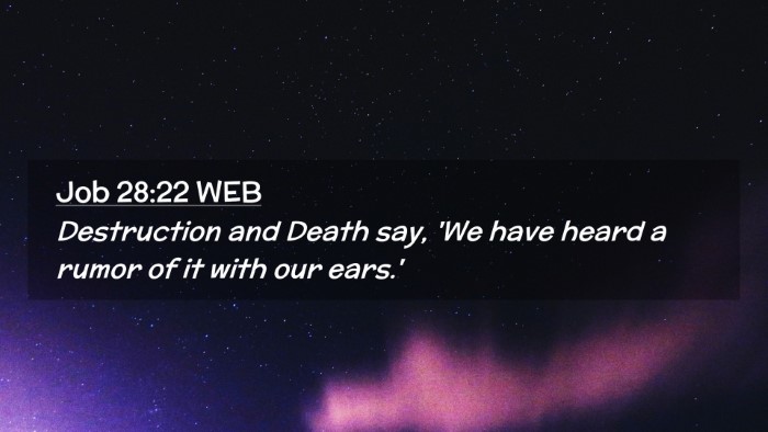 Picture 02 - Job 28:22 WEB Desktop Wallpaper - Destruction and Death say, 'We have heard a rumor - Desktop Bible Verse Wallpaper