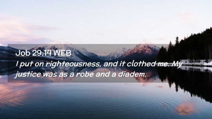 Picture 02 - Job 29:14 WEB Desktop Wallpaper - I put on righteousness, and it clothed me. My - Desktop Bible Verse Wallpaper