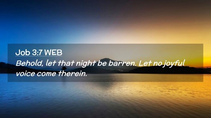 Picture 02 - Job 3:7 WEB Desktop Wallpaper - Behold, let that night be barren. Let no joyful - Desktop Bible Verse Wallpaper