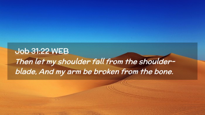 Picture 02 - Job 31:22 WEB Desktop Wallpaper - Then let my shoulder fall from the - Desktop Bible Verse Wallpaper
