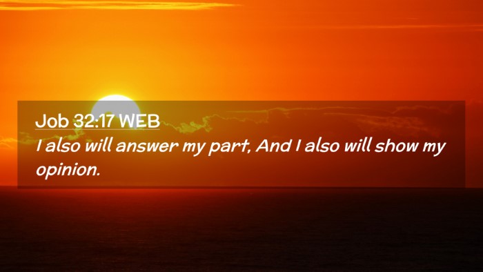 Picture 02 - Job 32:17 WEB Desktop Wallpaper - I also will answer my part, And I also will show - Desktop Bible Verse Wallpaper