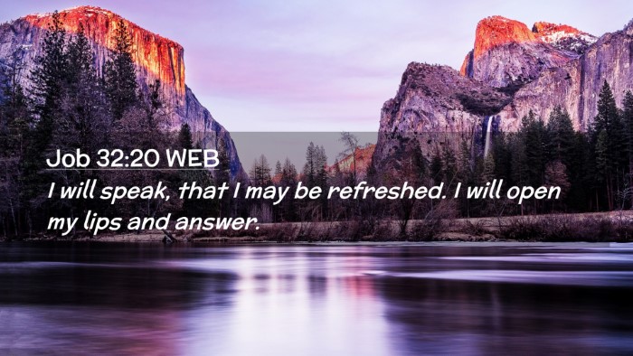 Picture 02 - Job 32:20 WEB Desktop Wallpaper - I will speak, that I may be refreshed. I will - Desktop Bible Verse Wallpaper