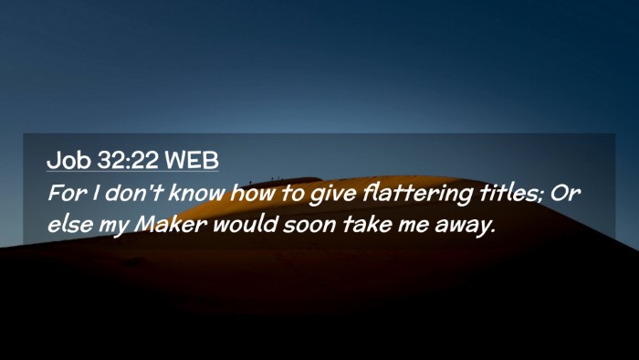 Picture 02 - Job 32:22 WEB Desktop Wallpaper - For I don't know how to give flattering titles; - Desktop Bible Verse Wallpaper